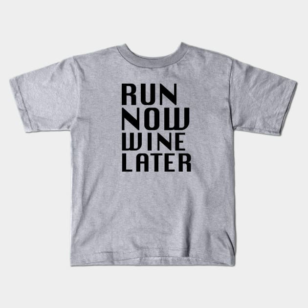 Run Now Wine Later Kids T-Shirt by PAULO GUSTTAVO